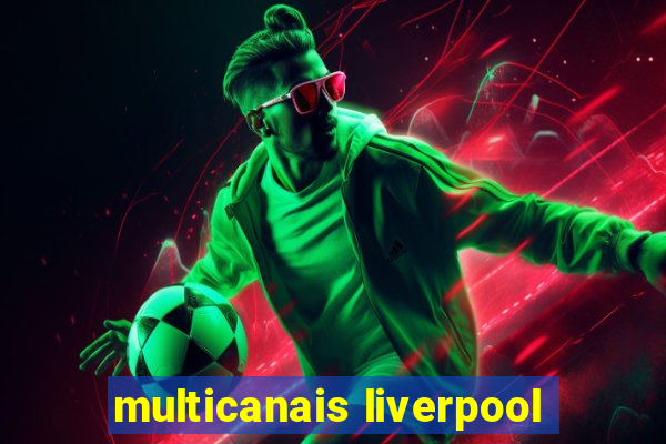 multicanais liverpool